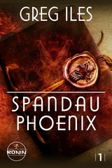 Spandau Phoenix &ndash; Buch 1 - Greg Iles