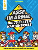 Asse im &Auml;rmel &ndash; Die 75 besten Kartenspiele - Corinne Schmitt