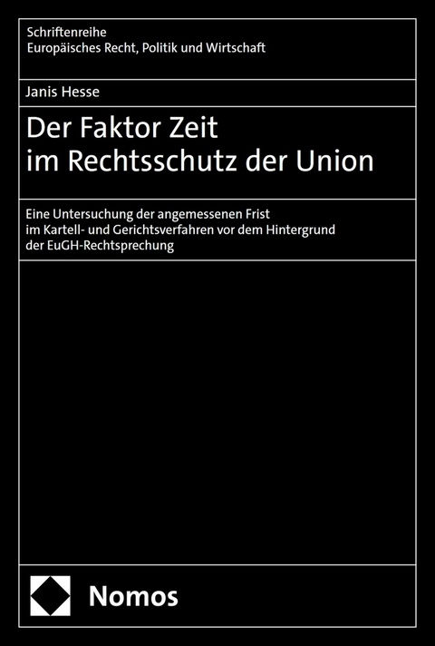 Der Faktor Zeit im Rechtsschutz der Union - Janis Hesse