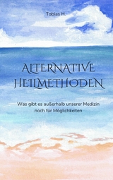 Alternative Heilmethoden - Tobias Hopfm&uuml;ller