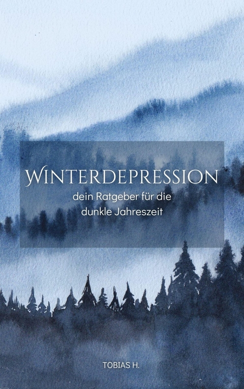 Winterdepression - dein Ratgeber f&uuml;r die dunkle Jahreszeit - Tobias Hopfm&uuml;ller