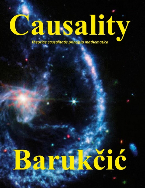 Theoriae causalitatis principia mathematica -  Ilija Barukcic