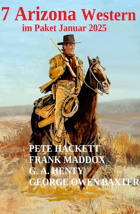 7 Arizona Western im Paket Januar 2025 -  Frank Maddox,  Pete Hackett,  G. A. Henty,  George Owen Baxter