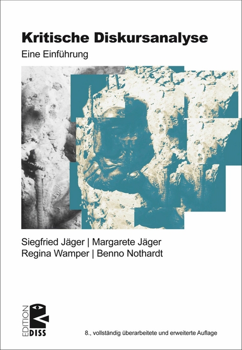 Kritische Diskursanalyse - Siegfried J&auml;ger, Margarete J&auml;ger, Benno Nothardt, Regina Wamper