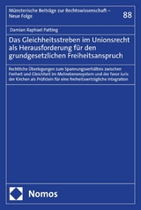 Das Gleichheitsstreben im Unionsrecht als Herausforderung f&uuml;r den grundgesetzlichen Freiheitsanspruch - Damian Raphael Patting