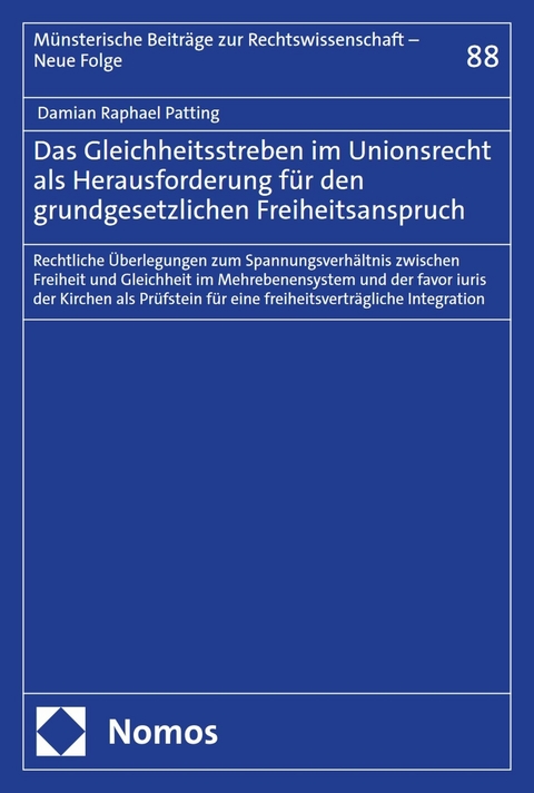 Das Gleichheitsstreben im Unionsrecht als Herausforderung f&uuml;r den grundgesetzlichen Freiheitsanspruch - Damian Raphael Patting
