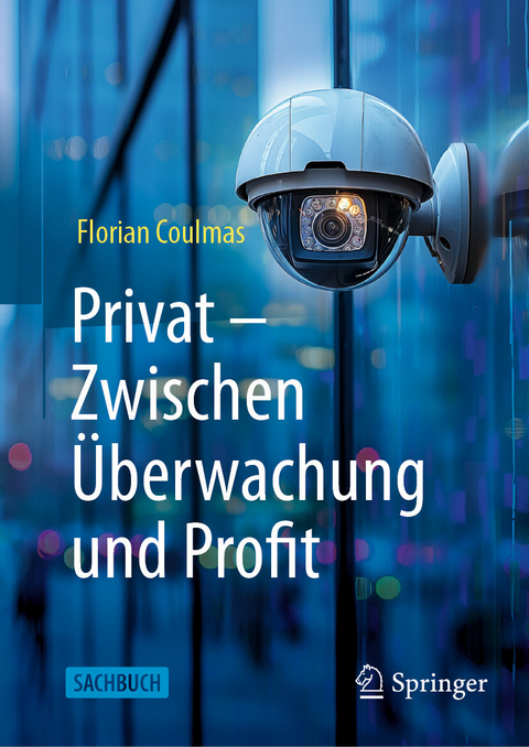 Privat: Zwischen &Uuml;berwachung und Profit -  Florian Coulmas