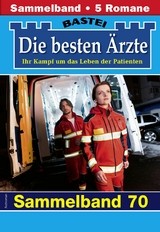 Die besten &Auml;rzte - Sammelband 70 -  Katrin Kastell,  Isabelle Winter,  Stefan Frank,  Sybille Nordmann,  Karin Graf