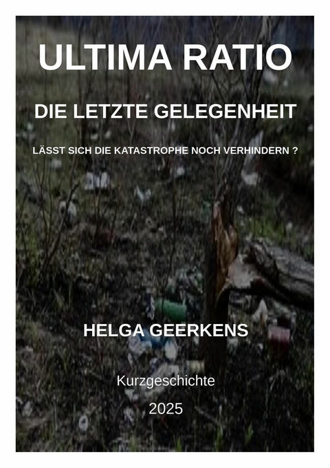 Ultima Ratio - Die letzte Gelegenheit - Helga Geerkens