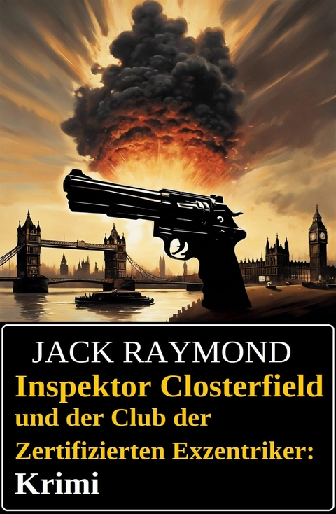 Inspektor Closterfield und der Club der Zertifizierten Exzentriker: Krimi -  Jack Raymond