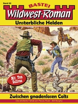 Wildwest-Roman &ndash; Unsterbliche Helden 62 - Bill Murphy