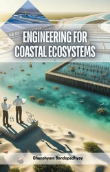 Engineering for Coastal Ecosystems -  Ghanshyam Bandopadhyay
