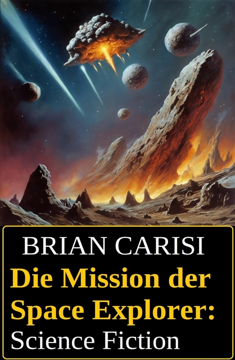 Die Mission der Space Explorer: Science Fiction -  Brian Carisi