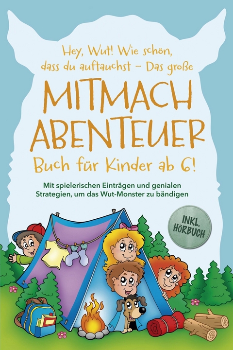 Hey, Wut! Wie sch&ouml;n, dass du auftauchst - Das gro&szlig;e Mitmachabenteuer Buch f&uuml;r Kinder ab 6! Mit spielerischen Eintr&auml;gen und genialen Strategien, um das Wut-Monster zu b&auml;ndigen - inkl. H&ouml;rbuch -  Katrin K&ouml;hler