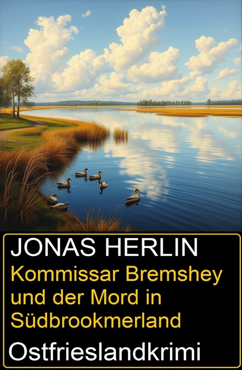 Kommissar Bremshey und der Mord in S&uuml;dbrookmerland: Ostfrieslandkrimi -  Jonas Herlin