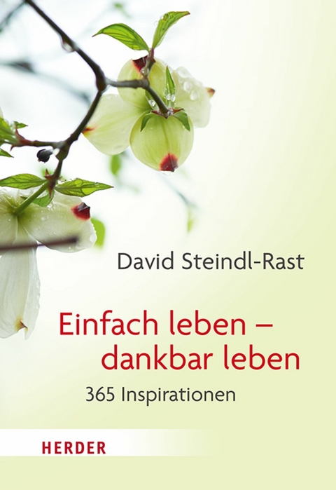 Einfach leben - dankbar leben - David Steindl-Rast