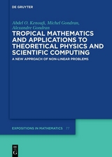 Tropical Mathematics and Applications to Theoretical Physics and Scientific Computing - Abdel O. Kenoufi, Michel Gondran, Alexandre Gondran