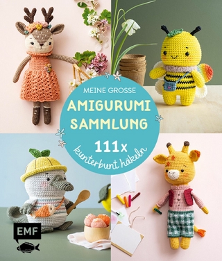 Meine große Amigurumi-Sammlung – 111x kunterbunt häkeln