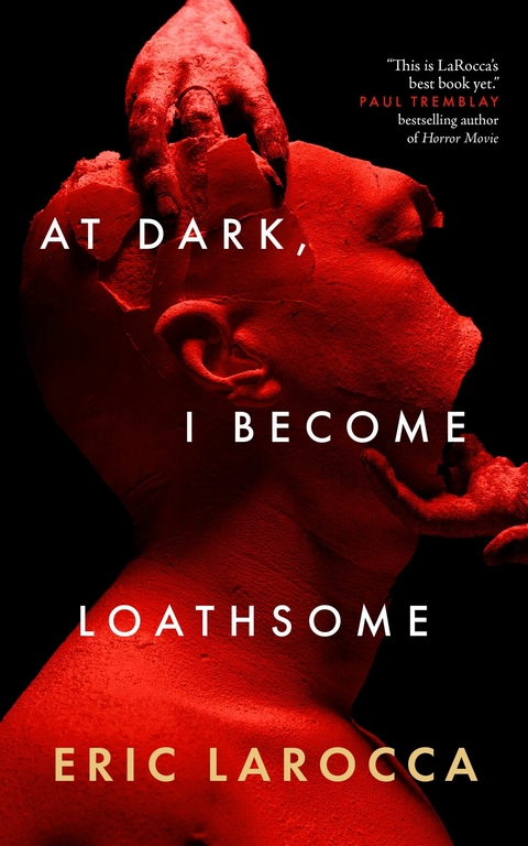 At Dark, I Become Loathsome -  Eric LaRocca
