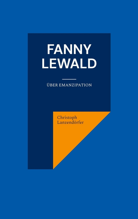 Fanny Lewald - Christoph Lanzend&ouml;rfer