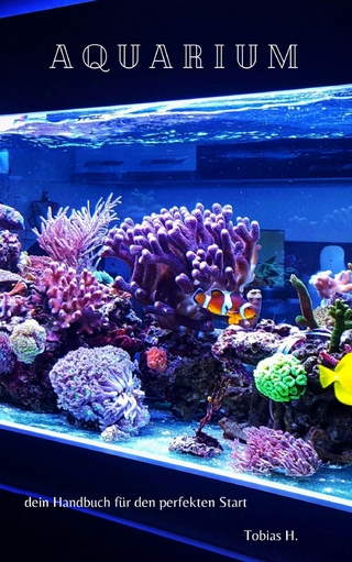 Aquarium - dein Handbuch für den perfekten Start