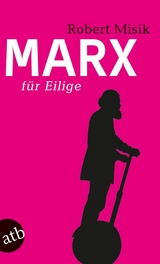 Marx f&uuml;r Eilige - Robert Misik