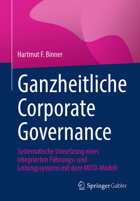 Ganzheitliche Corporate Governance -  Hartmut F. Binner