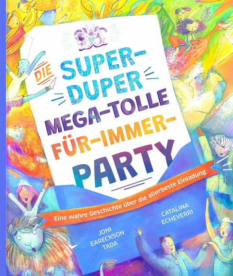 Die super-duper, mega-tolle F&uuml;r-immer-Party - Joni Eareckson Tada