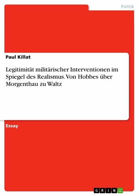 Legitimit&auml;t milit&auml;rischer Interventionen im Spiegel des Realismus. Von Hobbes &uuml;ber Morgenthau zu Waltz - Paul Killat