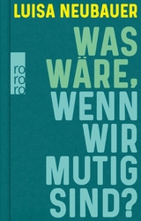 Was w&auml;re, wenn wir mutig sind? - Luisa Neubauer