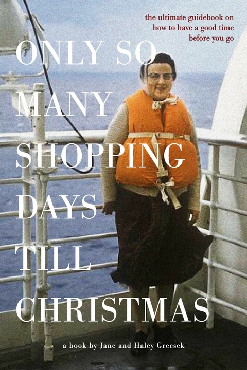 Only So Many Shopping Days till Christmas -  Haley Grecsek,  Jane Grecsek