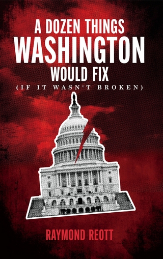 Dozen Things Washington Would Fix (If it Wasn't Broken)
