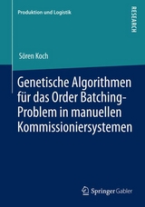 Genetische Algorithmen für das Order Batching-Problem in manuellen Kommissioniersystemen - Sören Koch
