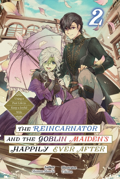 The Reincarnator and the Goblin Maiden&rsquo;s Happily Ever After: Using a Past Life to Keep a Joyful Wife Volume 2 -  Shinten-Shinchi