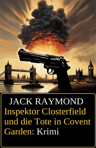 Inspektor Closterfield und die Tote in Covent Garden: Krimi
