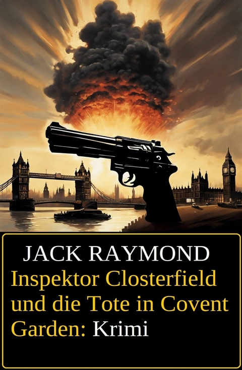 Inspektor Closterfield und die Tote in Covent Garden: Krimi -  Jack Raymond