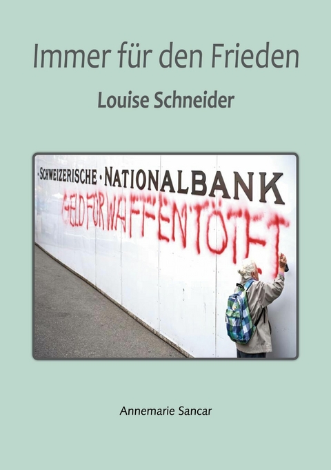 Immer f&uuml;r den Frieden -  Annemarie Sancar