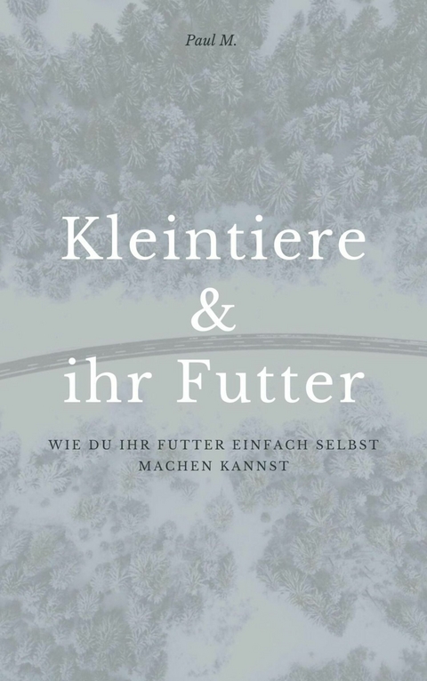 Kleintiere & ihr Futter - Paul M.