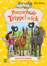 Ponyschule Trippelwick &ndash; Eselisch f&uuml;r Anf&auml;nger - Ellie Mattes