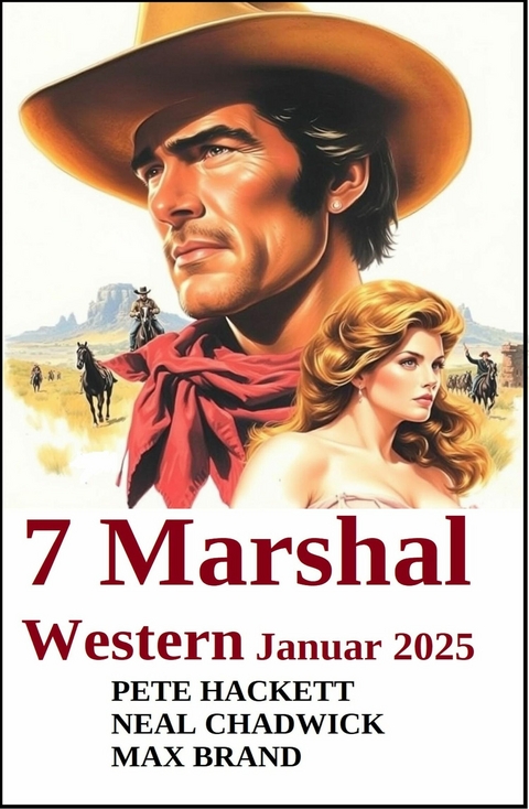 7 Marshal Western im Januar 2025 -  Neal Chadwick,  Pete Hackett,  Max Brand