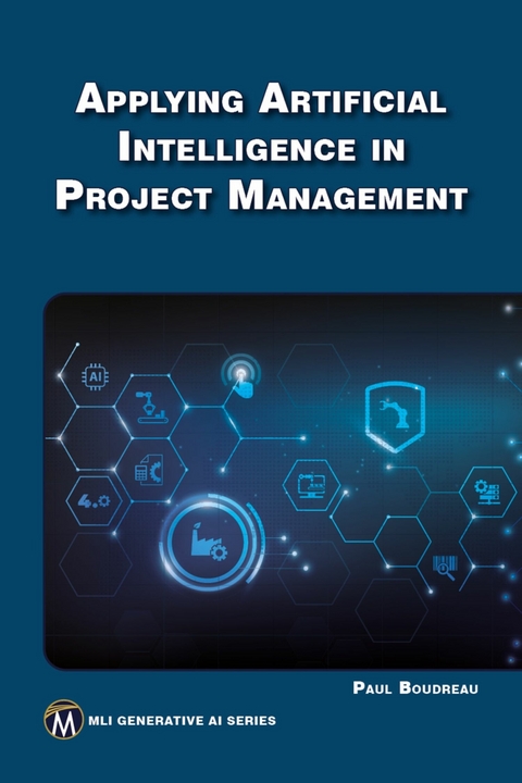 Applying Artificial Intelligence in Project Management -  Paul Boudreau,  Mercury Learning and Information