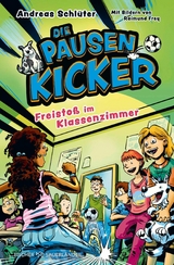 Die Pausenkicker - Freisto&szlig; im Klassenzimmer - Andreas Schl&uuml;ter