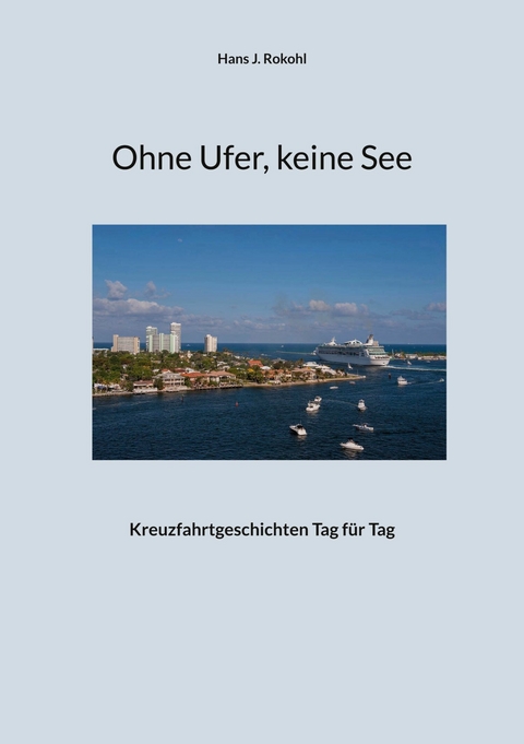 Ohne Ufer, keine See -  Hans J. Rokohl