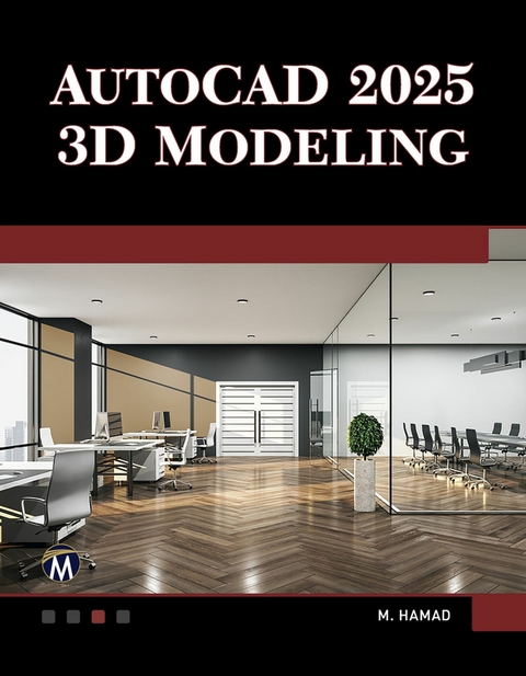 AutoCAD 2025 3D Modeling -  Munir Hamad,  Mercury Learning and Information