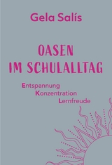 Oasen im Schulalltag - Gela Sal&iacute;s, Stefanie Bartlweber
