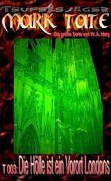 TEUFELSJ&Auml;GER Mark Tate 003: Die H&ouml;lle ist ein Vorort Londons - W. A. Hary