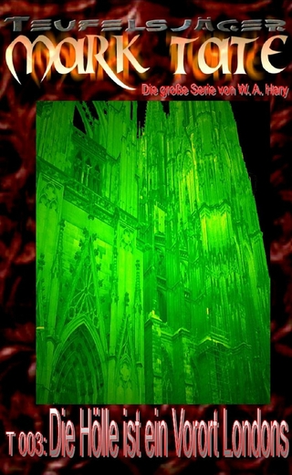 TEUFELSJÄGER Mark Tate 003: Die Hölle ist ein Vorort Londons