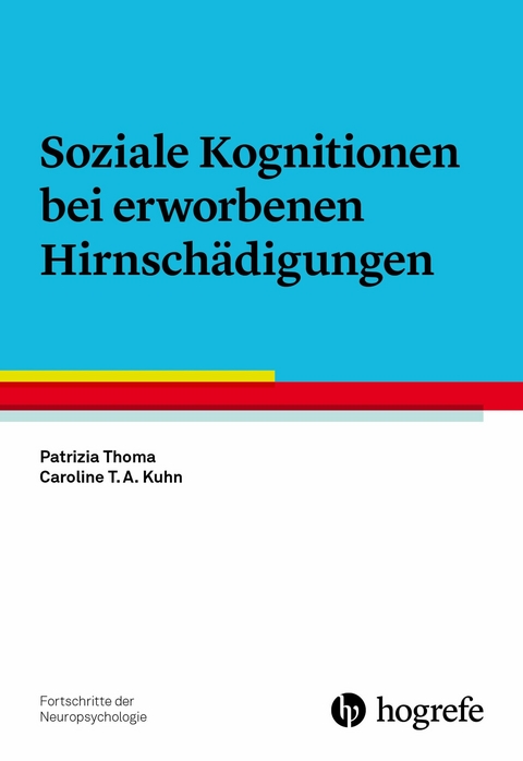 Soziale Kognitionen bei erworbenen Hirnschädigungen - Patrizia Thoma, Caroline T. A. Kuhn