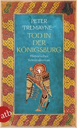 Tod in der K&ouml;nigsburg - Peter Tremayne