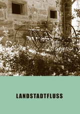 LandStadtFluss - Sigrid M&uuml;ller-Ernst